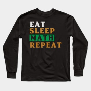 Eat Sleep Math Repeat Novelty Mathematics Long Sleeve T-Shirt